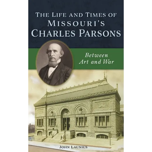 Life and Times of Missouri's Charles Parsons: Between Art and War