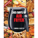 Air Fryer Cookbook: 365 Days of Air Fryer Cookbook - 365 Healthy, Quick and Easy Recipes to Fry, Bake, Grill, and Roast with Air Fryer (Ev