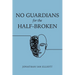 No Guardians for the Half-Broken