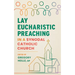 Lay Eucharistic Preaching in a Synodal Catholic Church
