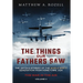 The Things Our Fathers Saw - The War In The Air: The Untold Stories of the World War II Generation from Hometown, USA