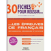 30 fiches pour réussir... Les épreuves de français