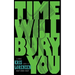 Time Will Bury You