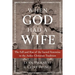 When God Had a Wife: The Fall and Rise of the Sacred Feminine in the Judeo-Christian Tradition
