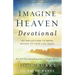 Imagine Heaven Devotional: 100 Reflections to Bring Heaven to Your Life Today