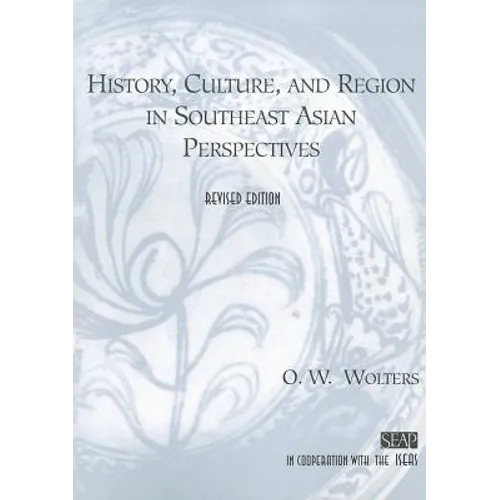 History, Culture, and Region in Southeast Asian Perspectives