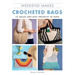 Weekend Makes: Crocheted Bags: 25 Quick and Easy Projects to Make