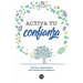 Activa tu confianza: Ejercicios y consejos prácticos para reconectar con tu auténtico yo