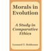 Morals in Evolution: A Study in Comparative Ethics