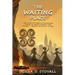 The Waiting Place: The Story of Three Extraordinary Women in Three Different Time Periods - Humans Beginning to Now