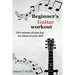 Beginner's Guitar Workout: Five Minute of Your Day, Ten Times of Your Skill