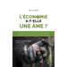 L'économie a-t-elle une âme ?: Vers une économie féminine, consciente et animiste au coeur de la transition écologique