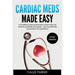 Cardiac Meds Made Easy: Simplified Cardiac Medication Guide for Nursing Students and Healthcare Providers - Quick and Effective Memorization Through R