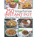 250 Vegetarian Instant Pot Recipes for Beginners