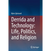 Derrida and Technology: Life, Politics, and Religion