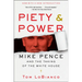Piety & Power: Mike Pence and the Taking of the White House