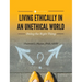 Living Ethically in an Unethical World: Doing the Right Thing