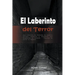 El Laberinto del Terror: Una Colección de Historias de Asesinos Seriales, Misterios y Pesadillas que Desafiarán tu Cordura: Historias de Terror en Esp