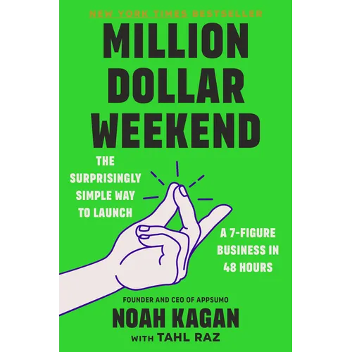 Million Dollar Weekend: The Surprisingly Simple Way to Launch a 7-Figure Business in 48 Hours