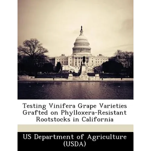 Testing Vinifera Grape Varieties Grafted on Phylloxera-Resistant Rootstocks in California