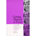 Getting Married in Korea: Of Gender, Morality, and Modernity