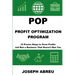 Profit Optimization Program (POP)(TM): 12 Proven Steps to Grow Profits and Run a Business That Doesn't Run You