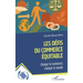 Les défis du commerce équitable: Changer le commerce, changer le monde