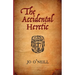 The Accidental Heretic