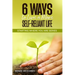 6 Ways To Live A More Self-Reliant Life: Starting Where You Are Series