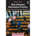 Risk-Informed Information Practice: Ways of Knowing in an Uncertain World