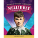Famous Women in History: Nellie Bly: Intrepid Reporter
