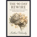 The 90-Day Rewire: Transform Your Neural Pathways Before Spring Blooms