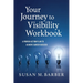 Your Journey To Visibility Workbook: A Proven Action Plan to Achieve Career Success