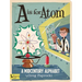 A is for Atom: A Midcentury Alphabet