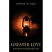 Greater Love: A Devotional Journey through 1 John