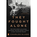 They Fought Alone: The True Story of the Starr Brothers, British Secret Agents in Nazi-Occupied France