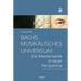 Bachs Musikalisches Universum: Die Meisterwerke in Neuer Perspektive