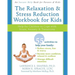 The Relaxation and Stress Reduction Workbook for Kids: Help for Children to Cope with Stress, Anxiety, and Transitions