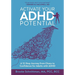 Activate Your ADHD Potential: A 12 Step Journey From Chaos to Confidence for Adults With ADHD