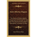 Saint Albertus Magnus: The Secret Of Saint Albert's Consecration Of Himself To God And The Secret Of Saint Albert's Dedication To Himself To Man