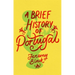 A Brief History of Portugal: Indispensable for Travellers