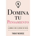 Domina Tu Pensamiento: Libro de Ejercicios
