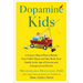 Dopamine Kids: A Science-Based Plan to Rewire Your Child's Brain and Take Back Your Family in the Age of Screens and Ultraprocessed Foods