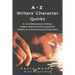 A Z Writers' Character Quirks: A Z of Behaviours, Foibles, Habits, Mannerisms & Quirks for Writers to Create Fictional Characters (