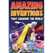 Amazing Inventions That Changed The World: The True Stories About The Revolutionary And Accidental Inventions That Changed Our World