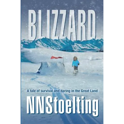 Blizzard: A tale of survival and daring in the Great Land