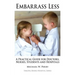 Embarrass Less: A Practical Guide for Doctors, Nurses, Students and Hospitals
