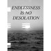 Endlessness is No Desolation