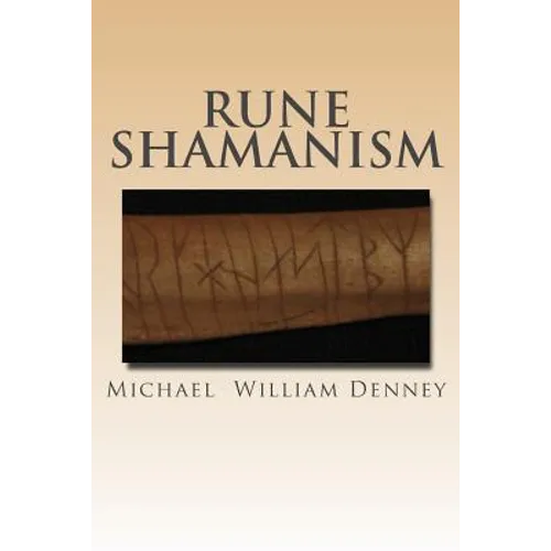 Rune Shamanism: The Forgotten Method of Galdor