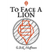 To Face a Lion